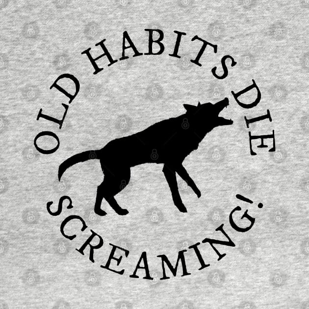 Old Habits Die Screaming by Likeable Design